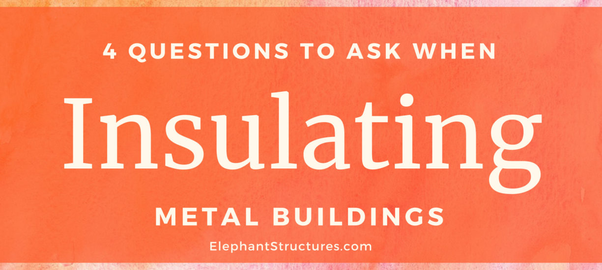 Questions You Forget To Ask About Insulation Metal Buildings