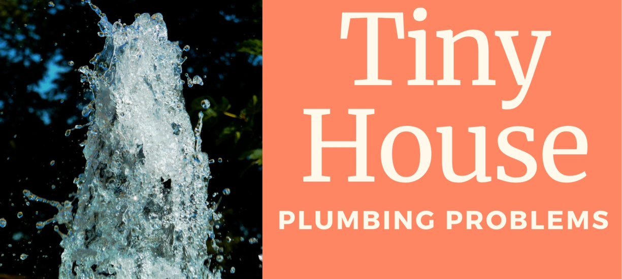 Tiny House Plumbing Problems