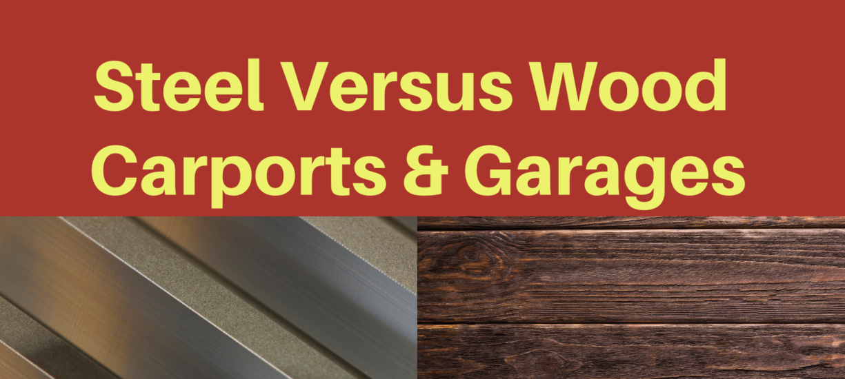 steel versus wood carports and garages